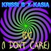 IDC (I Don't Care) (Original Mix) - Krissi B&Kasia