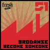 Become Someone - Brodanse