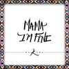 Mama Im Fine - Nakama&Tosko&Juan Jordan&Bman Zerowan&Kano Sunsay