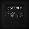 Corrupt - Matteo Tura&Biomechanimal