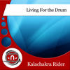 Living For The Drum (Original Mix) - Kalachakra rider