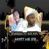 What We Do (feat. Alex King) (Explicit) - Stammer.G&Alex King