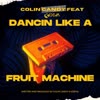 Dancin like a Fruit Machine - Kideva&Colin Candy