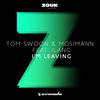 I'm Leaving - Tom Swoon&Mosimann&Ilang