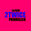 2twice Painkiller (Explicit) - L&Unknown Singer