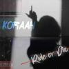 Ride or Die (Explicit) - Koraah