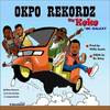 My Keke - Okpo Rekordz&MC Galaxy