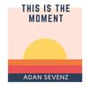 This is the Moment - Adan Sevenz