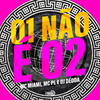 01 Não é 02 (Explicit) - MC Miami&MC PL&Dj Dédda