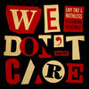 We Don't Care - LNY TNZ&Ruthless&The Kemist