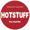 Hotstuff: You and Me - Blade From Jestofunk