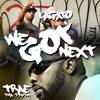 We Got Next(feat. Trae Tha Truth) (Explicit) - Lagato Shine&Trae Tha Truth