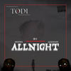 All Night (Explicit) - Who is Todi&Deema&Lexycon