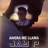 Ahora me llama - Jay P
