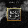 Rosa Negra - Wally