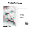 Fade Away - SvenDeeKay