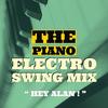 The Piano (Electro Swing Mix) - Hey Alan!