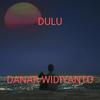 DULU || dananr Widiyanto - Music Populer