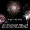 LOMBRADAO NA ONDA VS TOMA CABEÇADA DENTRO (Explicit) - DJ Igoti&Mc Jacaré