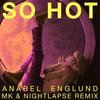 So Hot (MK x Nightlapse Remix) - Anabel Englund