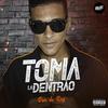 Toma La Dentrão (Explicit) - Don de Rey&MC Rogê