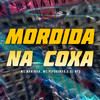 Mordida na Coxa (Explicit) - Mc Naninha&MC Pipokinha&Dj Rf3