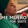 Me Muero por Verte - Moreno&Nando Pro