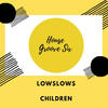 Children - Lowslows