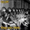 Cut Off (feat. J Wade) (Explicit) - Ridgy&J Wade