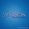 Running for Love (Anton Wick Remix Club) - 2 Fathers