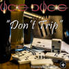 Don't Trip - UCE DUCE