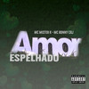 Amor Espelhado (Explicit) - Mc Ronny CRJ&MC Mister K&Dj Pand