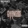 Burnz Changes (Explicit) - Burnz