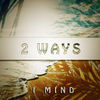 I Mind - 2 Ways