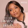 Let the Healing Begin - Bisola