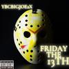 FRIDAY THE 13TH FREESTYLE (Explicit) - YBCBIGJOE2X