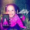 Lately (Explicit) - L-Mizzy