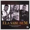 ELA SABE BEM (feat. Mc Rkostta & Dj Gessick Oficial) (Explicit) - Dj Waguin&Mc Rkostta&Dj Gessick Oficial