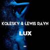 Lux (R06 & Peet Beck Remix) - Kolesky&Lewis Rayn