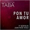 Pon Tu Amor(feat. Claudio Bertolin & Juan Paso Viola) - Taba y los del Cielo&Claudio Bertolin&Juan Paso Viola