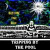 Tripping by the Pool(Bastone Thayer) - Bastone&RUBO