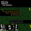 Not All About the Money (feat. Timbaland & Grooya) (Hamvai P.G. & Max Tailor & Roberto Winny Remix) - La La Land&Timati&Grooya&Timbaland