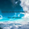 Zara Sa (Lofi Slowed And Reverb) - Dev Bhawsar