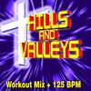 Hills and Valleys (Workout Mix|125 BPM) - Christian Workout Hits Group