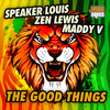 The Good Things - Speaker Louis&Zen Lewis&Maddy V