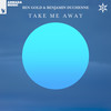Take Me Away - Ben Gold&Benjamin Duchenne