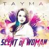 Scent Of Woman (Alexandra Damiani Original Mix) - Tayma