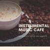 Chilled Instrumental Music - Instrumental Music Cafe