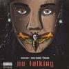 No Talking(feat. Phaydo) (Explicit) - mndyrmm&Yung Brando&Phaydo