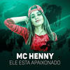 Ele Esta Apaixonado (Explicit) - MC Henny